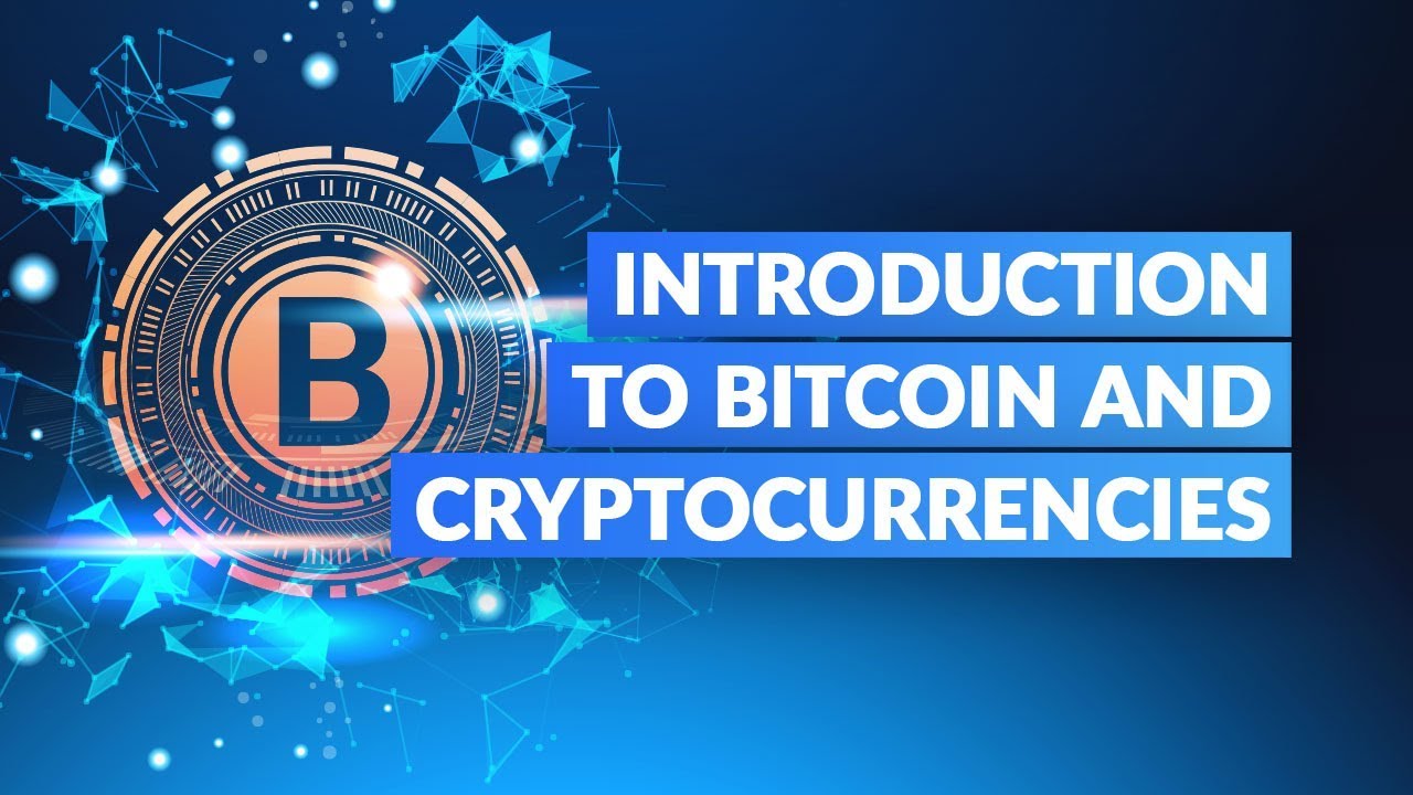 Introduction to Bitcoin and Cryptocurrencies